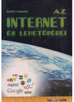 Bártfai Barnabás - Az internet és lehetőségei Bártfai Barnabás - Az internet és lehetőségei, Budapest 2008 antikvár könyv