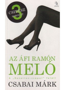 Csabai Márk - Az Áfi Ramón meló Csabai Márk - Az Áfi Ramón meló, Budapest 2013 antikvár könyv