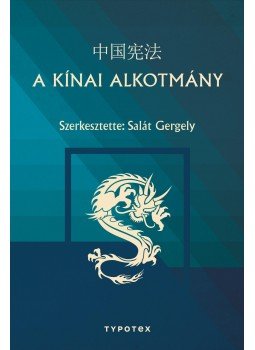 Salát Gergely (szerk.) - A kínai alkotmány Salát Gergely (szerk.) - A kínai alkotmány, Budapest 2015 antikvár könyv