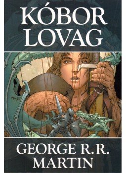 George R. R. Martin - Kóbor lovag George R. R. Martin - Kóbor lovag, Budapest 2006 antikvár könyv