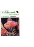 Ewald Kleiner - Kaktuszok a lakásban és a kertben