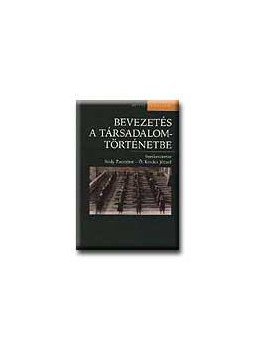 Bódy Zsombor (szerk.), Ö. Kovács József (szerk.) - Bevezetés a társadalomtörténetbe Bódy Zsombor (szerk.), Ö. Kovács József (szerk.) - Bevezetés a társadalomtörténetbe, null 0 antikvár könyv