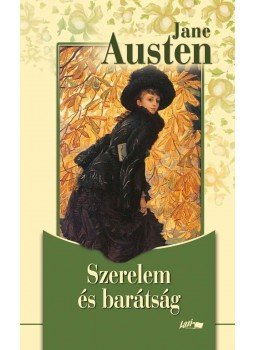 Jane Austen - Szerelem és barátság Jane Austen - Szerelem és barátság, Szeged 2013 antikvár könyv