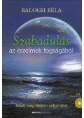 Balogh Béla - Szabadulás az érzelmek fogságából