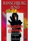 Ranschburg Jenő - Nyugtalan gyerekek  - Hiperaktivitás és agresszió a serdülőkorban