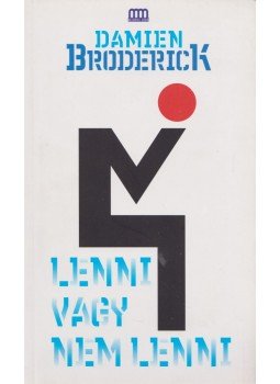 BRODERICK, DAMIEN - Lenni vagy nem lenni BRODERICK, DAMIEN - Lenni vagy nem lenni, Budapest 2010 antikvár könyv