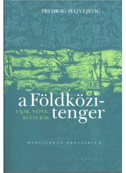 Matvejevic, Predrag - A Földközi-tenger Matvejevic, Predrag - A Földközi-tenger, 2006 antikvár könyv