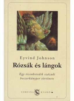 Johnson, Eyvind - Rózsák és lángok Johnson, Eyvind - Rózsák és lángok, 2000 antikvár könyv