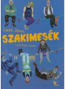 Lackfi János - Szakimesék Lackfi János - Szakimesék, 2014 antikvár könyv