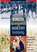 Bánó Attila - Kinizsi özvegyétől Horthy testőréig