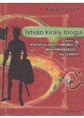 Kácsor Zsolt - István király blogja