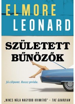 Elmore Leonard - Született bűnözők Elmore Leonard - Született bűnözők, Budapest 2014 antikvár könyv