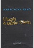 Karácsony Benő - Utazás a szürke folyón