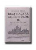 Bodor Béla - RÉGI MAGYAR REGÉNYTÜKÖR II.