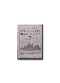 Bodor Béla - RÉGI MAGYAR REGÉNYTÜKÖR II. Bodor Béla - RÉGI MAGYAR REGÉNYTÜKÖR II., null 0 antikvár könyv
