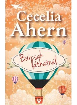 Cecelia Ahern - Bárcsak láthatnál Cecelia Ahern - Bárcsak láthatnál, Budapest 2013 antikvár könyv