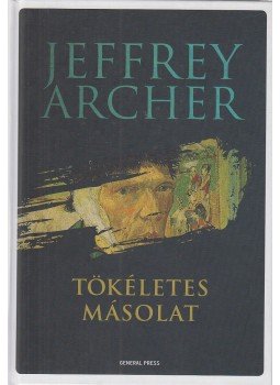 Jeffrey Archer - Tökéletes másolat Jeffrey Archer - Tökéletes másolat, Budapest 2015 antikvár könyv