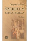 Bognár Stefánia - Szerelem királyi korban