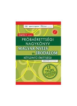 Bánki István - Próbaérettségi nagykönyv - Magyar nyelv és irodalom - Emelt szint, null 2006 antikvár könyv