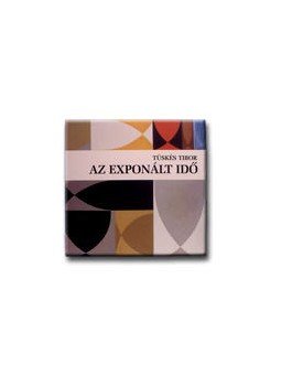 Tüskés Tibor - Az exponált idő, null 0 antikvár könyv