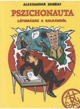 ZOGRAF, ALEKSANDAR - Pszichonauta ZOGRAF, ALEKSANDAR - Pszichonauta, Budapest 2006 antikvár könyv