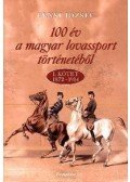 Ernst József - 100 év a magyar lovassport történetéből I. kötet 1872-1914