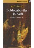 Bitó László - Boldogabb élet - jó halál