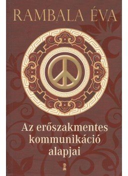 Rambala Éva - Az erőszakmentes kommunikáció alapjai Rambala Éva - Az erőszakmentes kommunikáció alapjai, Budapest 2013 antikvár könyv