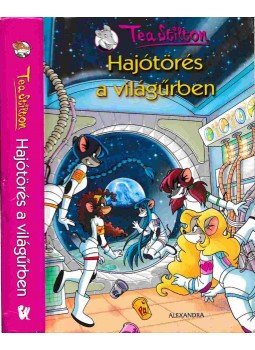 Tea Stilton - Hajótörés a világűrben Tea Stilton - Hajótörés a világűrben, Pécs 2014 antikvár könyv