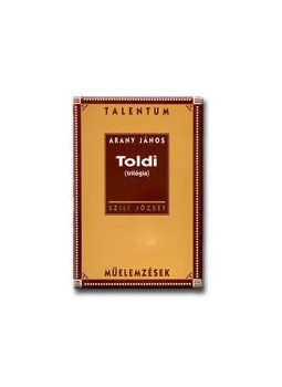 Szili József - Arany János: Toldi (trilógia) - Talentum műelemzések Szili József - Arany János: Toldi (trilógia) - Talentum műelemzések, null 1999 antikvár könyv