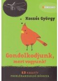 Kaszás György - Gondolkodjunk, mert  vagyunk!