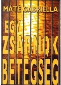 Máté Gabriella - Egy zsarnok betegség