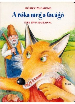 Móricz Zsigmond - A róka meg a favágó, Budapest 2008 antikvár könyv