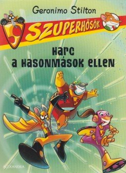 Geronimo Stilton - Harc a hasonmások ellen Geronimo Stilton - Harc a hasonmások ellen, Pécs 2014 antikvár könyv
