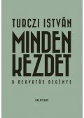 Turczi István - Minden kezdet (dedikált)