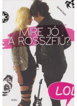 Komal Kant - Mire jó a rosszfiú? Komal Kant - Mire jó a rosszfiú?, 2015 antikvár könyv
