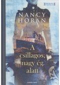 Nancy Horan - A csillagos, nagy ég alatt