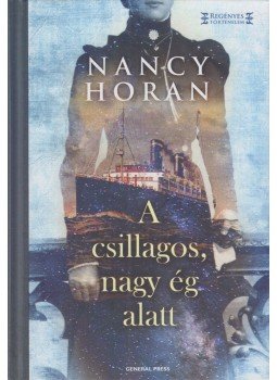 Nancy Horan - A csillagos, nagy ég alatt Nancy Horan - A csillagos, nagy ég alatt, Budapest 2014 antikvár könyv