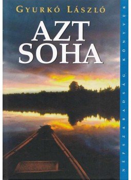 Gyurkó László - Azt soha Gyurkó László - Azt soha, 2007 antikvár könyv