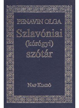 Penavin Olga - Szlavóniai (kórógyi) szótár Penavin Olga - Szlavóniai (kórógyi) szótár, Budapest 2000 antikvár könyv