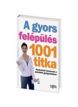 Takácsi-Nagy Klára szerk. - A gyors felépülés 1001 titka Takácsi-Nagy Klára szerk. - A gyors felépülés 1001 titka, null 2012 antikvár könyv