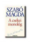 Szabó Magda - A csekei monológ