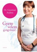 Dr. Gyarmati Andrea - Gyere velem gyógyítani!