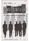 John Dickie - Vértestvériségek  - Az olasz maffiák felemelkedése