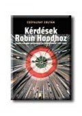 Cséfalvay Zoltán - Kérdések Robin Hoodhoz (dedikált)