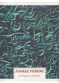Juhász Ferenc - A Pegazus istállói