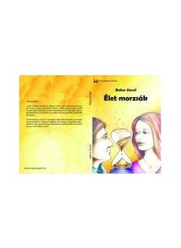 Bakos József - Bakos József: Élet morzsák Bakos József - Bakos József: Élet morzsák, null 2012 antikvár könyv