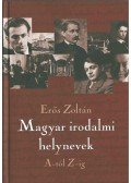 Erős Zoltán - Magyar irodalmi helynevek A-tól Z-ig