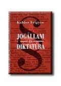 Kahler Frigyes - Jogállam és diktatúra