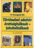 Dr. Veresegyházi Béla - Történelmi adattár érettségizőknek -felvételizőknek
